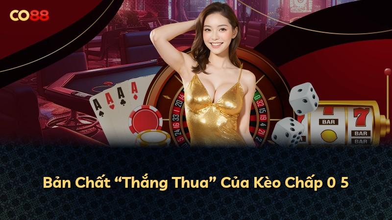 Bản Chất “Thắng Thua” Của Kèo Chấp 0 5