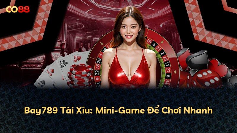 Bay789 Tài Xỉu: Mini-Game Để Chơi Nhanh