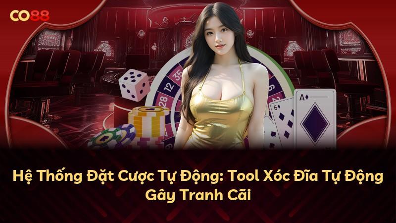 Hệ Thống Đặt Cược Tự Động: Tool Xóc Đĩa Tự Động Gây Tranh Cãi