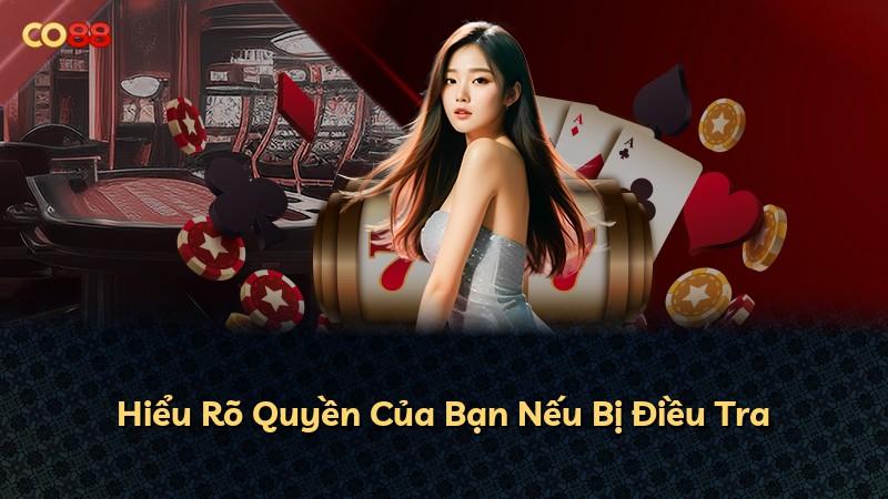 Hiểu Rõ Quyền Của Bạn Nếu Bị Điều Tra