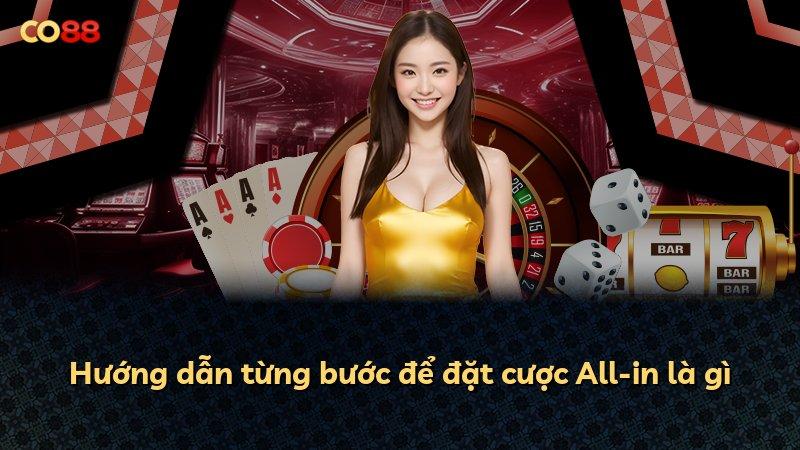 Hướng dẫn từng bước để đặt cược All-in là gì