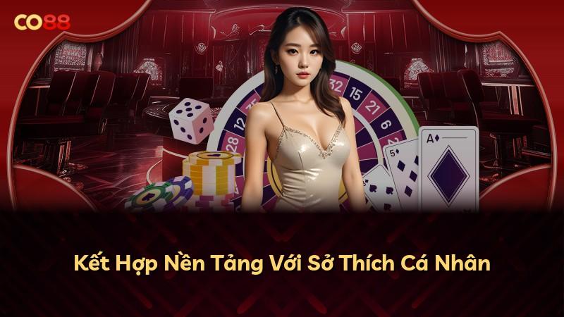 Kết Hợp Nền Tảng Với Sở Thích Cá Nhân
