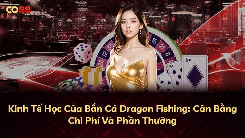 Kinh Tế Học Của Bắn Cá Dragon Fishing: Cân Bằng Chi Phí Và Phần Thưởng