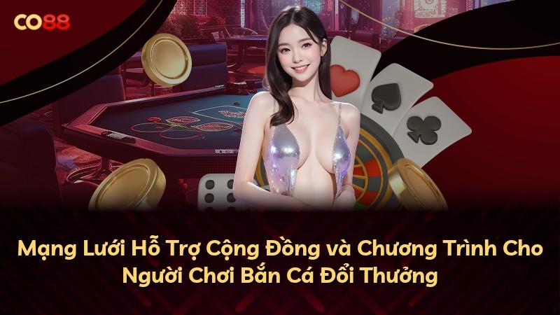Mạng Lưới Hỗ Trợ Cộng Đồng và Chương Trình Cho Người Chơi Bắn Cá Đổi Thưởng
