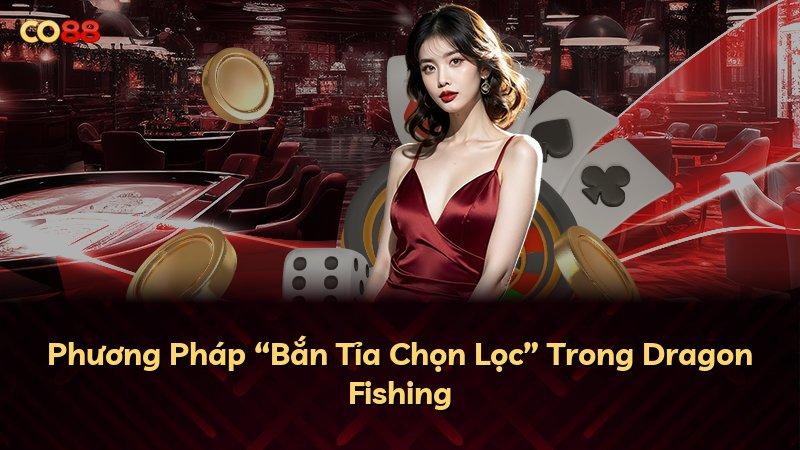 Phương Pháp “Bắn Tỉa Chọn Lọc” Trong Dragon Fishing