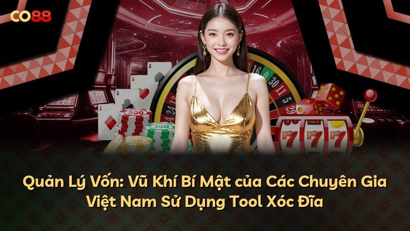 Quản Lý Vốn: Vũ Khí Bí Mật của Các Chuyên Gia Việt Nam Sử Dụng Tool Xóc Đĩa