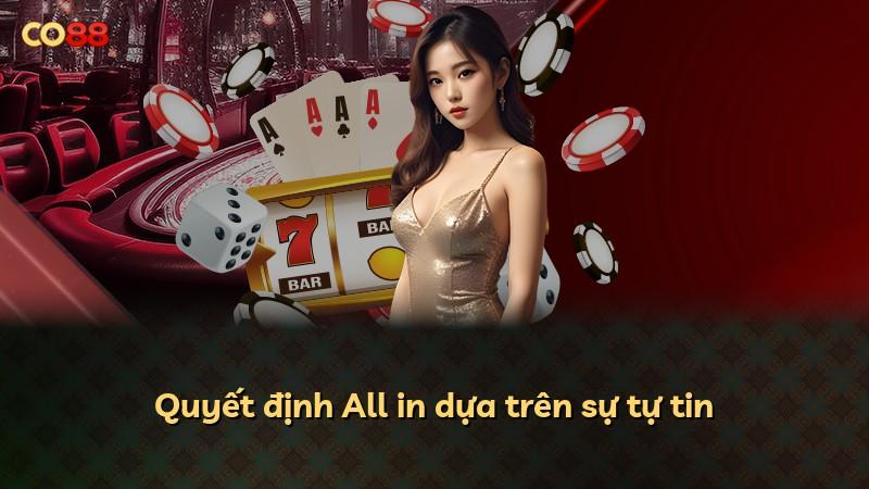 Quyết định All in dựa trên sự tự tin