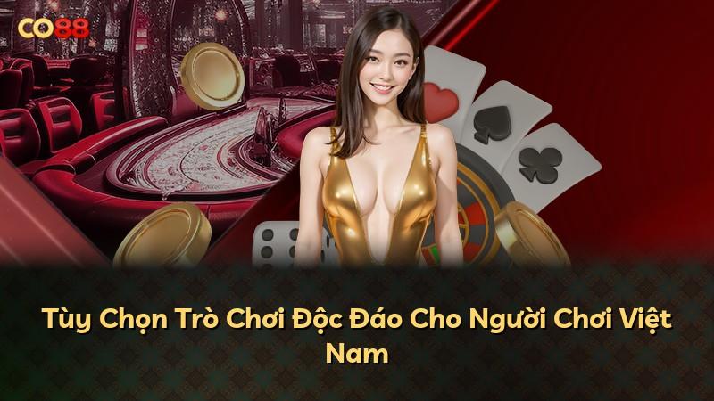 Tùy Chọn Trò Chơi Độc Đáo Cho Người Chơi Việt Nam