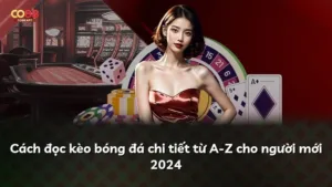Cách đọc kèo bóng đá chi tiết từ A-Z cho người mới 2024