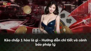 Kèo chấp 1 hòa là gì – Hướng dẫn chi tiết và cảnh báo pháp lý