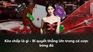 Kèo chấp là gì – Bí quyết thắng lớn trong cá cược bóng đá