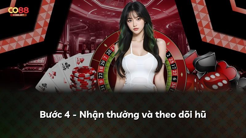 Bước 4 - Nhận thưởng và theo dõi hũ