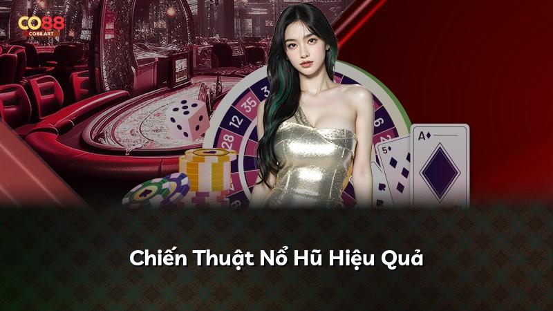 Chiến Thuật Nổ Hũ Hiệu Quả