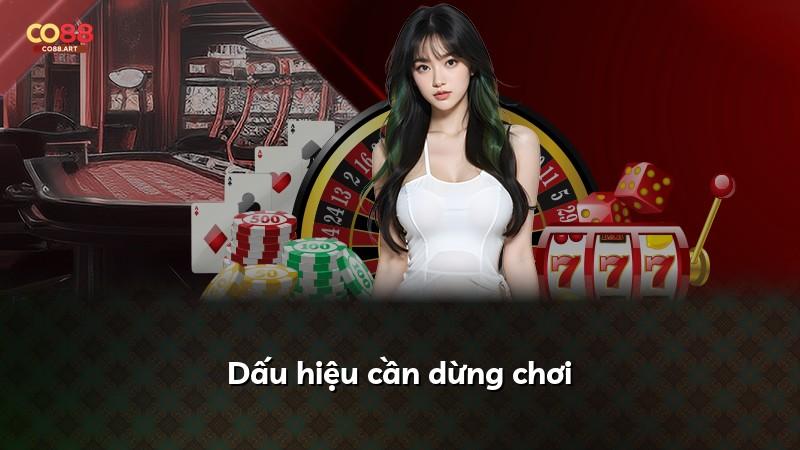 Dấu hiệu cần dừng chơi