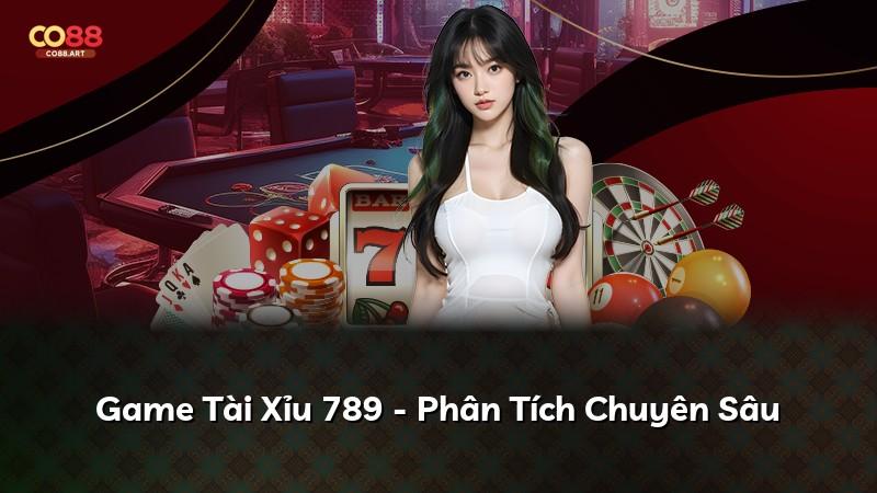 Game Tài Xỉu 789 - Phân Tích Chuyên Sâu