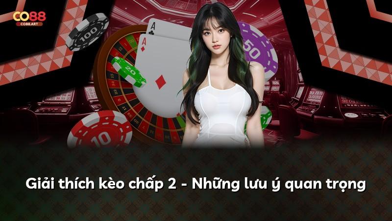 Giải thích kèo chấp 2 - Những lưu ý quan trọng