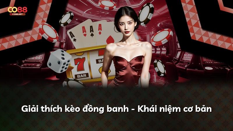 Giải thích kèo đồng banh - Khái niệm cơ bản