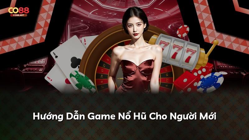 Hướng Dẫn Game Nổ Hũ Cho Người Mới