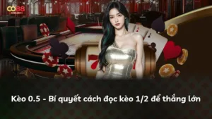Kèo 0.5 – Bí quyết cách đọc kèo 1/2 để thắng lớn