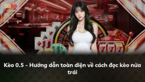 Kèo 0.5 – Hướng dẫn toàn diện về cách đọc kèo nửa trái