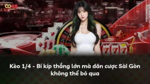 Kèo 1/4 – Bí kíp thắng lớn mà dân cược Sài Gòn không thể bỏ qua
