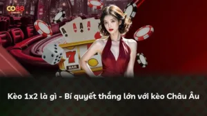 Kèo 1×2 là gì – Bí quyết thắng lớn với kèo Châu Âu