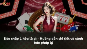 Kèo chấp 1 hòa là gì – Hướng dẫn chi tiết và cảnh báo pháp lý