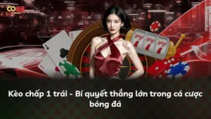Kèo chấp 1 trái – Bí quyết thắng lớn trong cá cược bóng đá