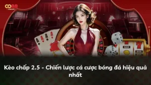 Kèo chấp 2.5 – Chiến lược cá cược bóng đá hiệu quả nhất