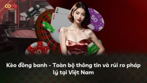 Kèo đồng banh – Toàn bộ thông tin và rủi ro pháp lý tại Việt Nam