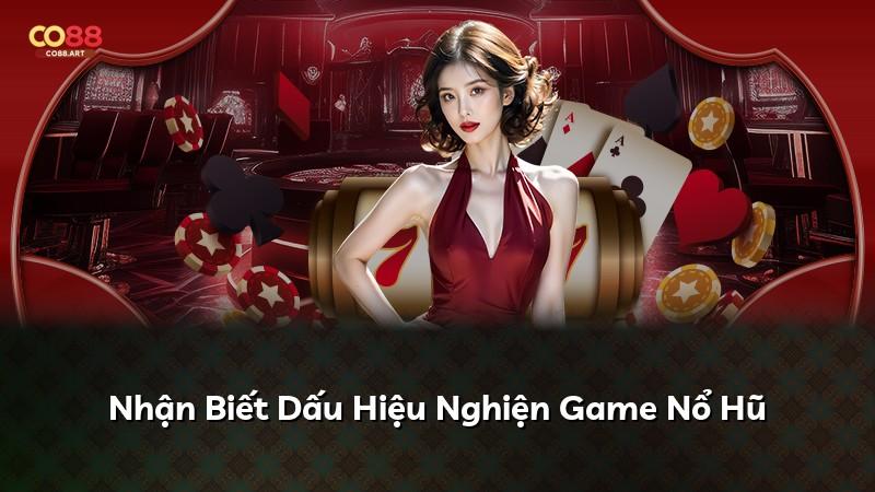 Nhận Biết Dấu Hiệu Nghiện Game Nổ Hũ