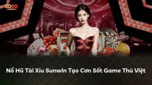Nổ Hũ Tài Xỉu Sunwin Tạo Cơn Sốt Game Thủ Việt
