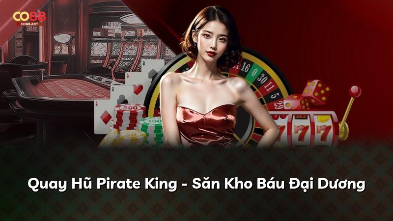 Quay Hũ Pirate King - Săn Kho Báu Đại Dương