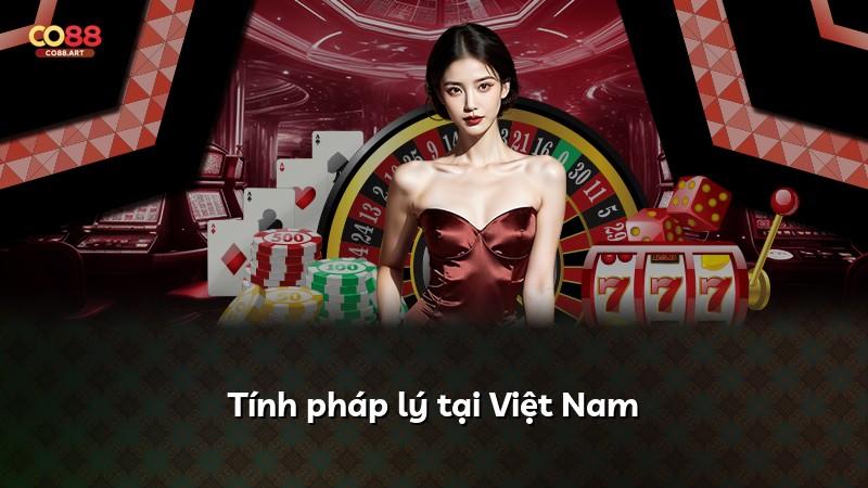 Tính pháp lý tại Việt Nam