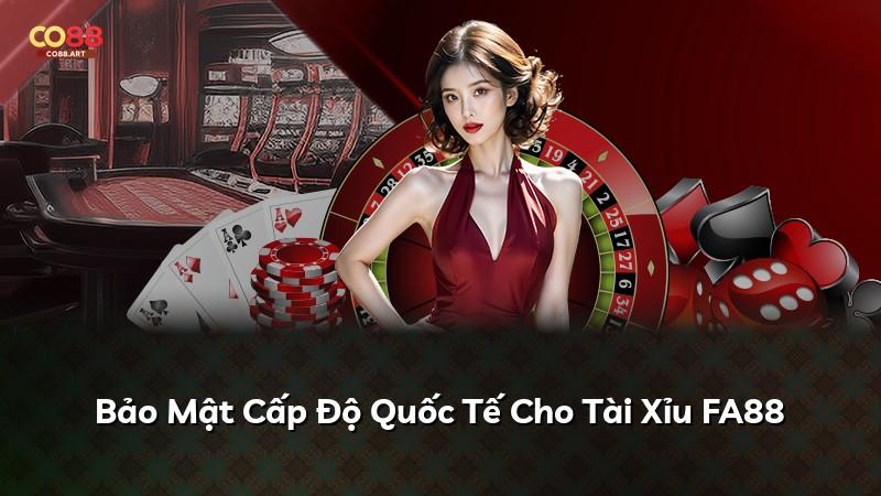 Bảo Mật Cấp Độ Quốc Tế Cho Tài Xỉu FA88
