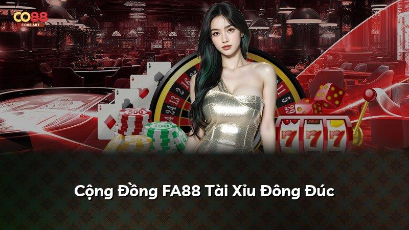 Cộng Đồng FA88 Tài Xỉu Đông Đúc