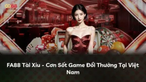 FA88 Tài Xỉu – Cơn Sốt Game Đổi Thưởng Tại Việt Nam