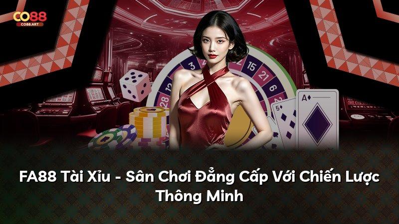 FA88 Tài Xỉu - Sân Chơi Đẳng Cấp Với Chiến Lược Thông Minh