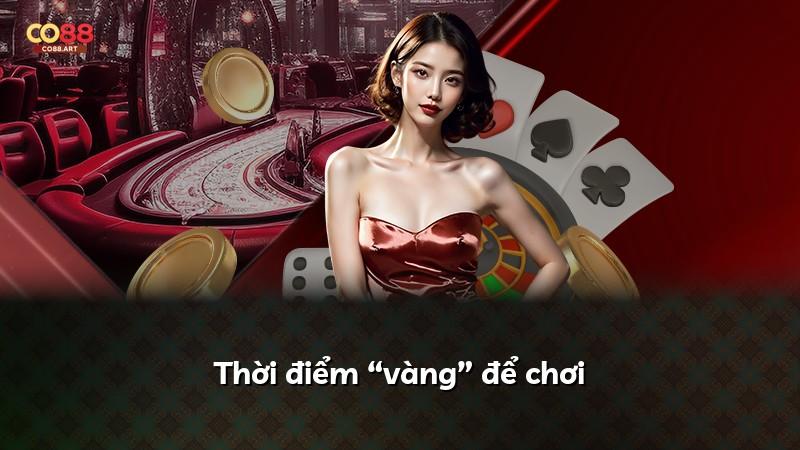 Thời điểm “vàng” để chơi