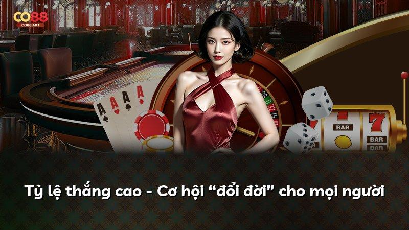 Tỷ lệ thắng cao - Cơ hội “đổi đời” cho mọi người