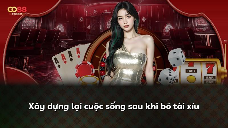 Xây dựng lại cuộc sống sau khi bỏ tài xỉu